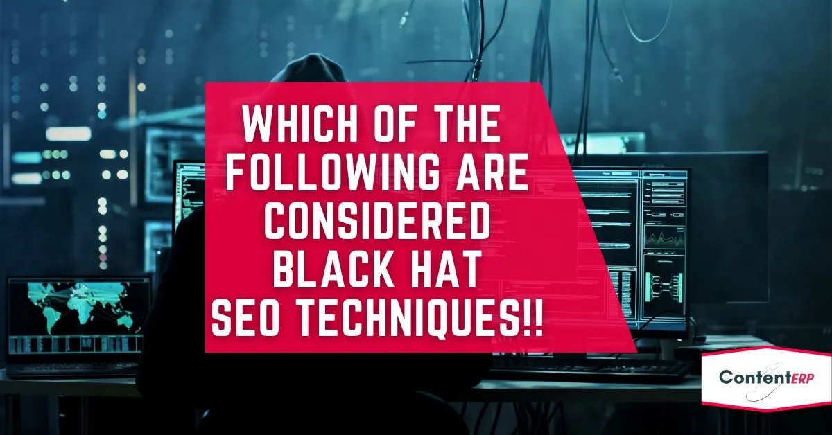 Which of the following are considered black hat SEO techniques