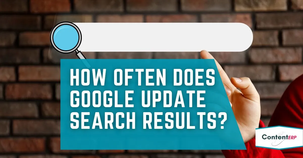 How often does google update search results?