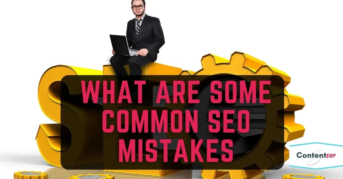 What are some common SEO mistakes