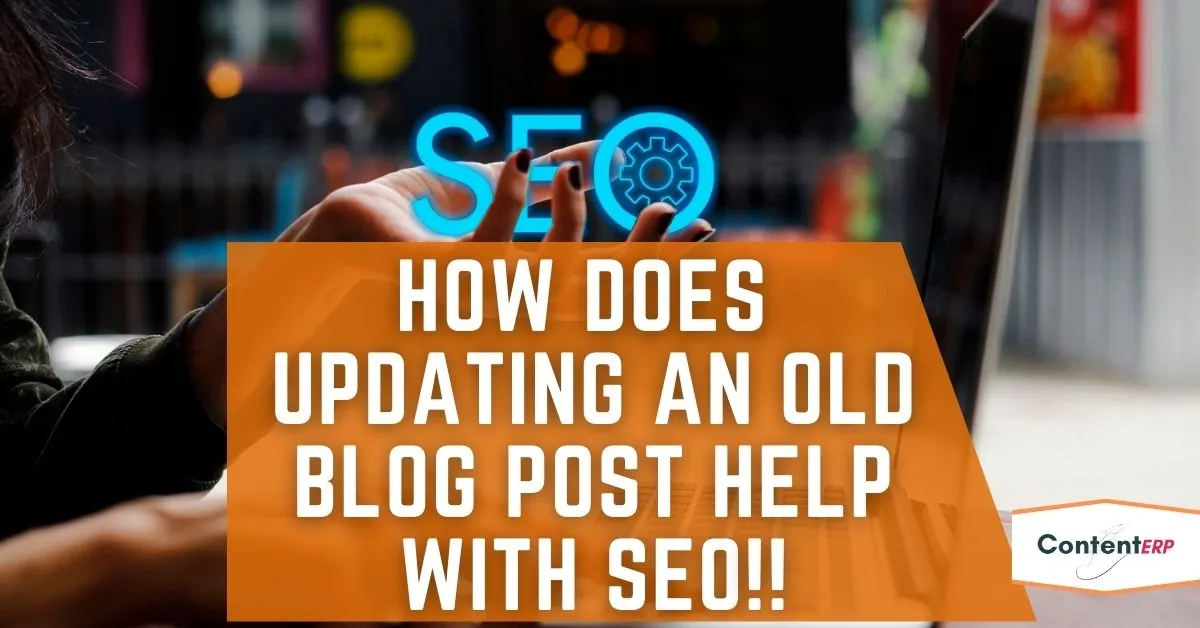 How does updating an old blog post help with SEO