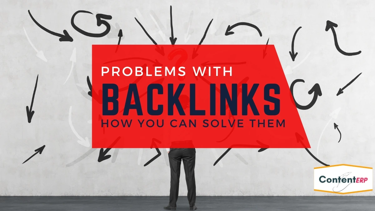 4 Problems With Backlinks and How You Can Solve Them