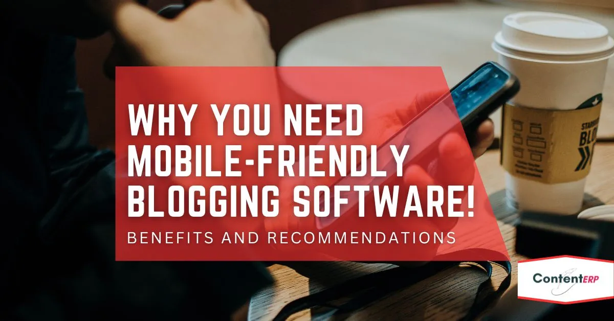 Why You Need MobileFriendly Blogging Software