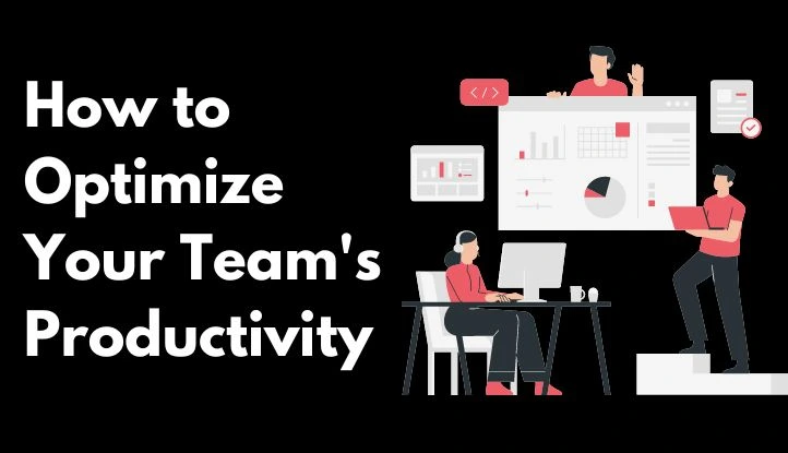 How to Optimize Your Team's Productivity