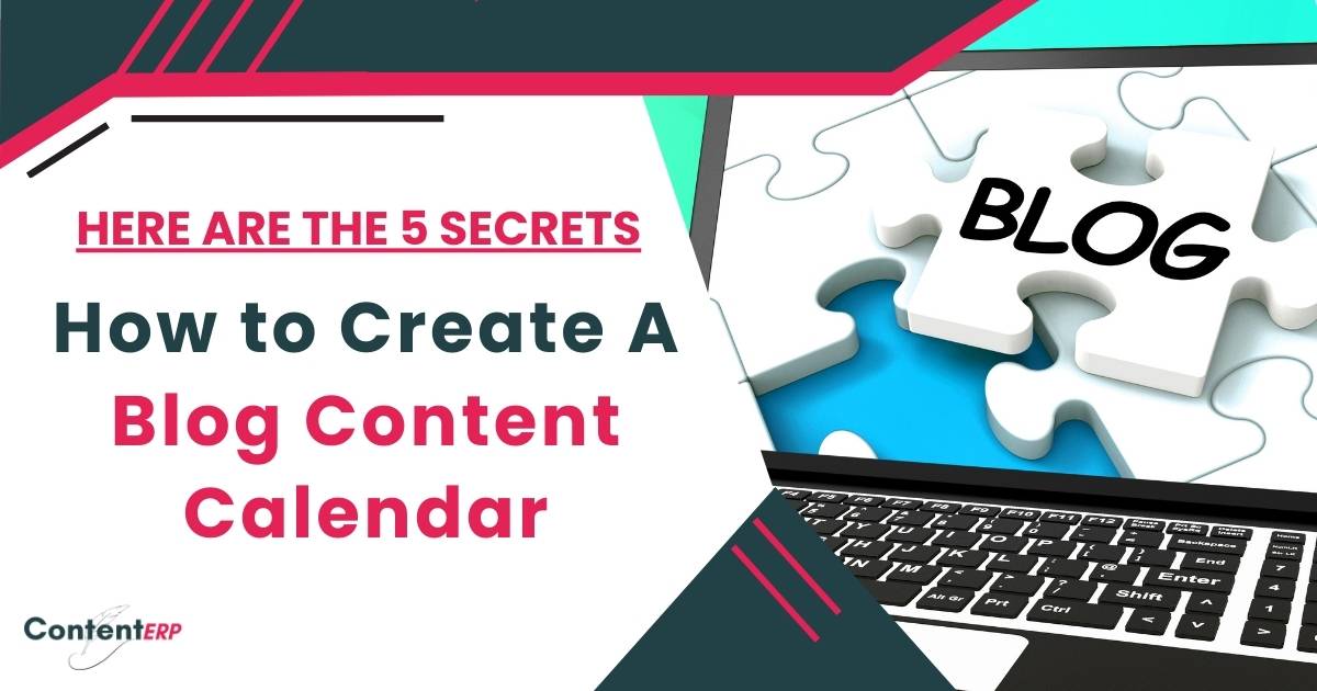 5 Secrets to Create an Irresistible Blog Content Calendar