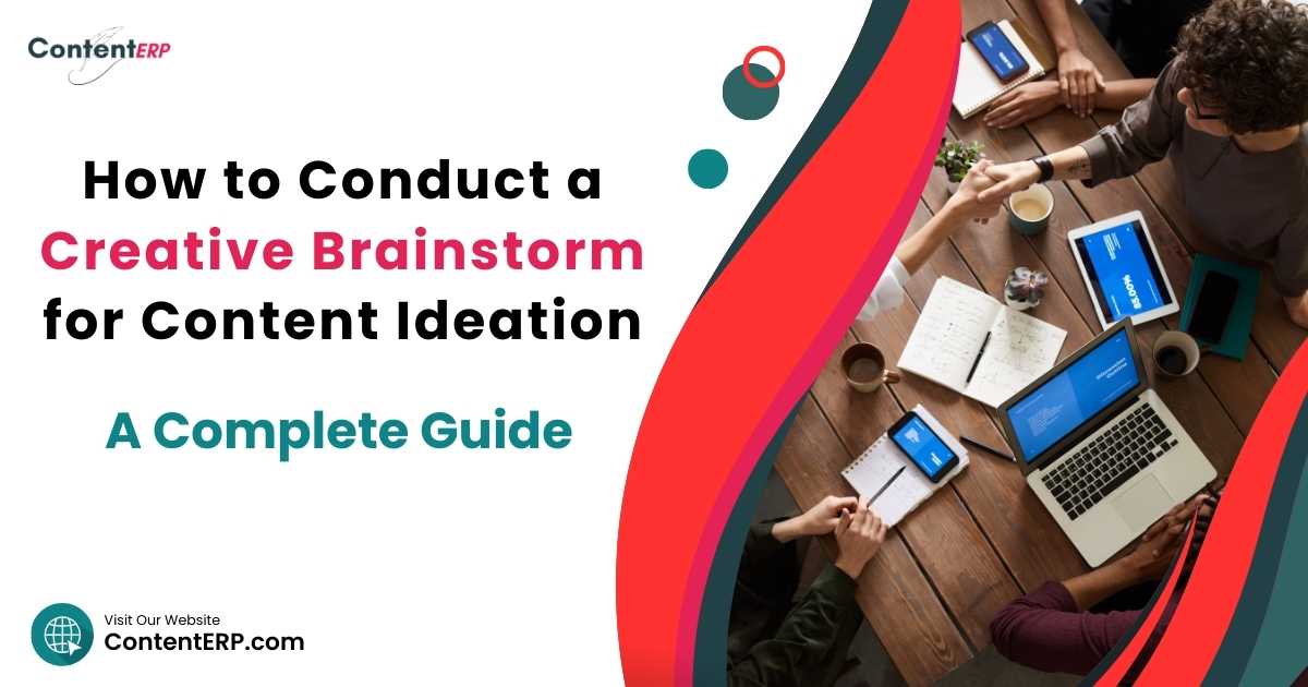 Creative Brainstorm for Content Ideation – Here’s How to Conduct It Perfectly