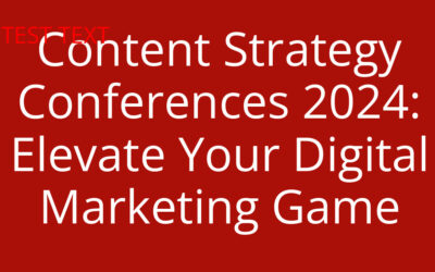 Content Strategy Conferences 2024: Elevate Your Digital Marketing Game