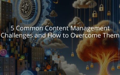 5 Common Content Management Challenges and How to Overcome Them