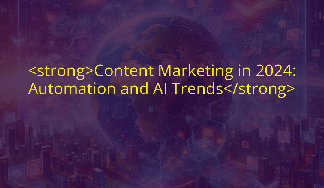 Content Marketing in 2024: Automation and AI Trends