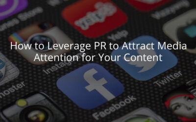 How to Leverage PR to Attract Media Attention for Your Content