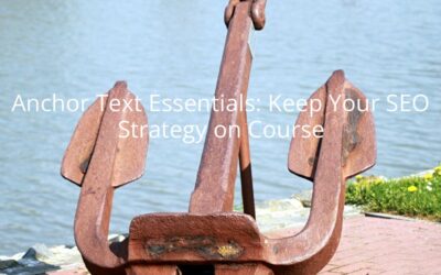 Anchor Text Essentials: Keep Your SEO Strategy on Course