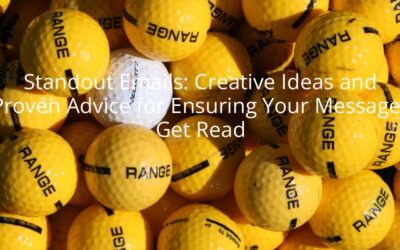 Standout Emails: Creative Ideas and Proven Advice for Ensuring Your Messages Get Read