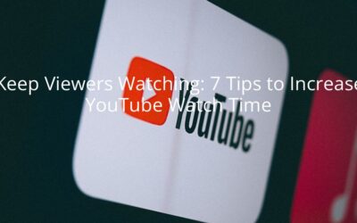 Keep Viewers Watching: 7 Tips to Increase YouTube Watch Time